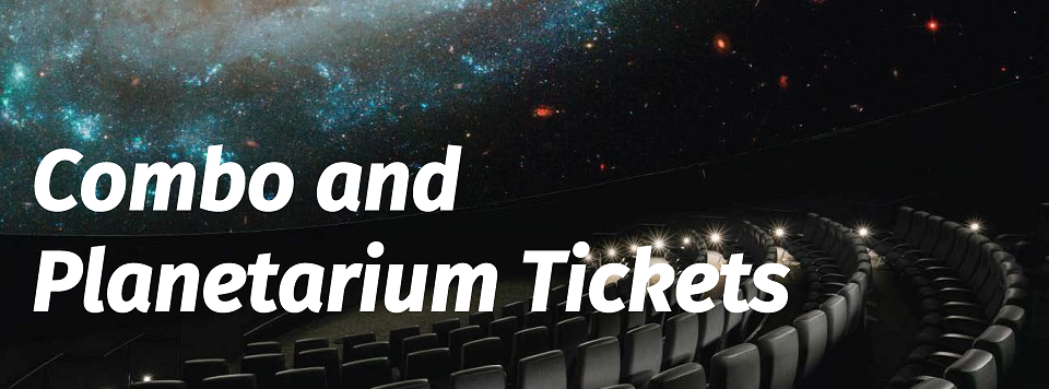 Combo and Planetarium Tickets