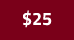 $25