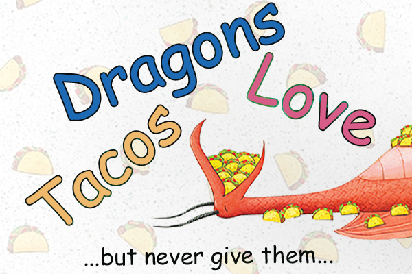 Dragons Love Tacos