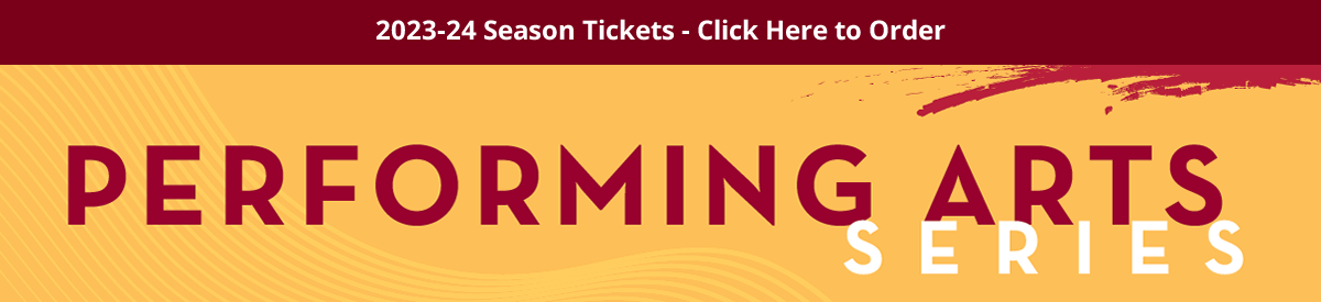 Performing Arts Series - Click Here to Order